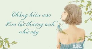 Chẳng hiểu sao em lại thương anh như vậy