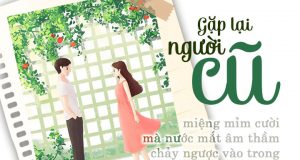 Gặp lại người cũ, miệng mỉm cười mà nước mắt âm thầm chảy ngược vào trong